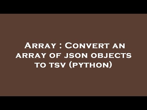 Array Convert An Array Of Json Objects To Tsv Python