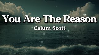 Download lagu Calum Scott – You Are The Reason (Lyrics) | Deep Emotional mp3