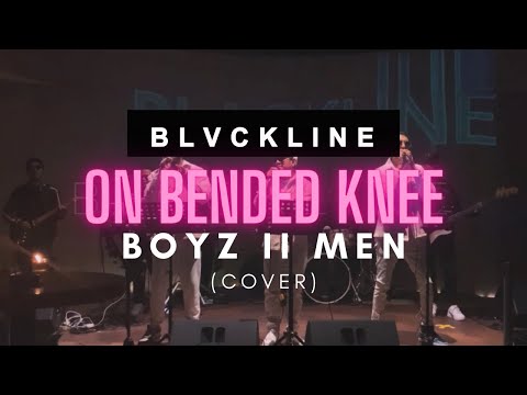 On Bended Knee “Boyz II Men” - BLVCKLINE (Cover)
