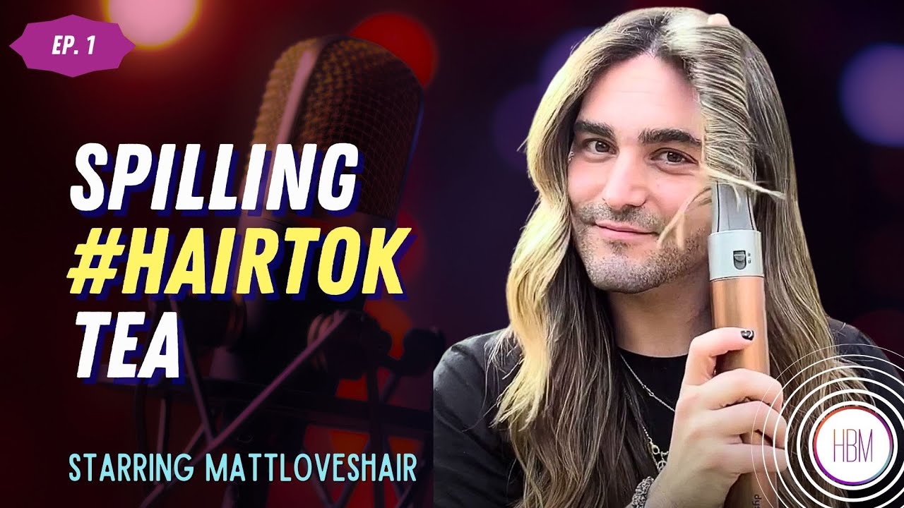 Episode 1: MattLovesHair - Spilling #HairTok Tea