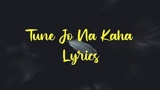 Tune Jo Na Kaha Lyrics  Dard Pehele Se Hai Zyada  