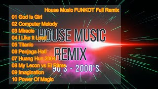 Download lagu House Music FUNKOT Full Remix mp3