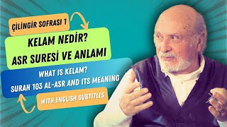 Çilingir Sofrası 1 / Kelam Nedir? Asr Suresi ve Anlamı (with english s