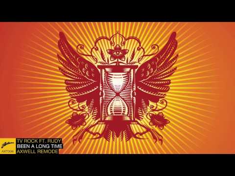 TV Rock ft. Rudy - Been A Long Time (Axwell Remode)