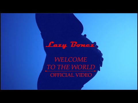 LAZY BONEZ - WELCOME TO THE WORLD