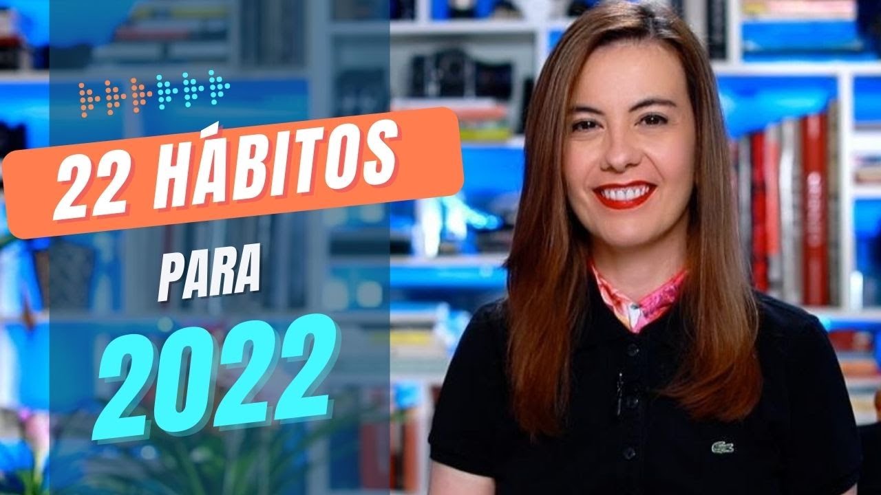 22 Hábitos para 2022!