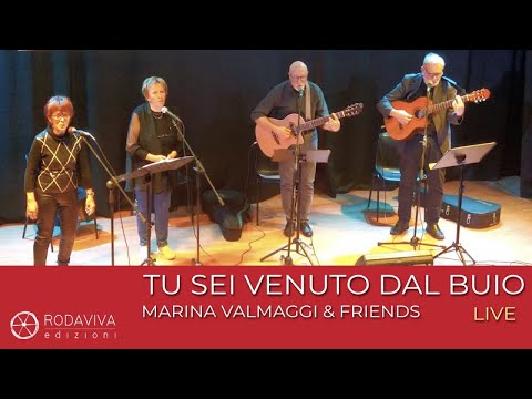 Marina Valmaggi Ft. & Friends - TU SEI VENUTO DAL BUIO - Live