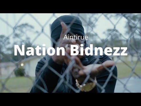 Aintirue- Nation Bidnezz (Official Video)