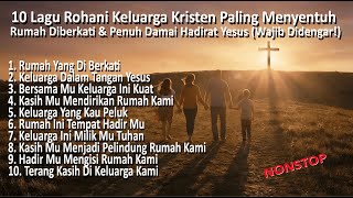 Download lagu 10 Lagu Rohani Keluarga Paling Menyentuh — Bikin Rumahmu Diberkati & Damai dalam Yesus mp3