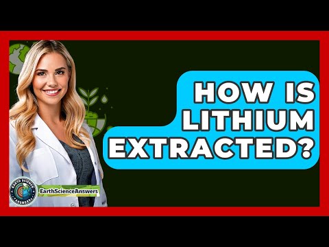 How Is Lithium Extracted? - Earth Science Answers