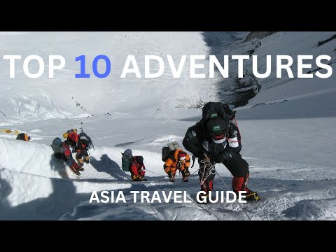 Top 10 adventures in Asia | Asia Travel Guide