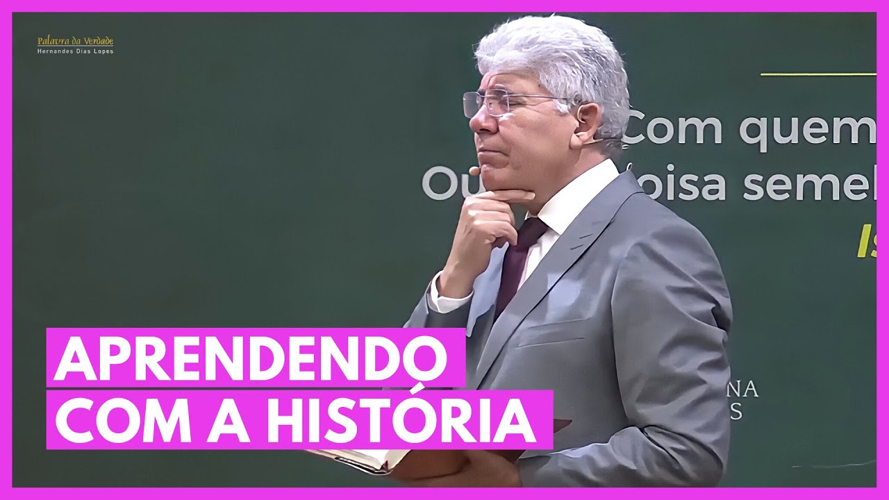 APRENDENDO COM A HISTÓRIA  - Hernandes Dias Lopes