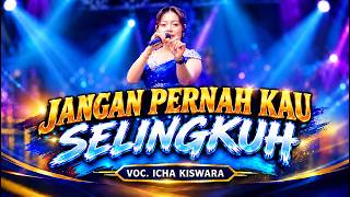 Download lagu JANGAN PERNAH KAU SELINGKUH - ICHA KISWARA - OM SAVANA SAKJOSE mp3