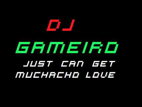 DJ Gameiro - Just Can Get Muchacho Love