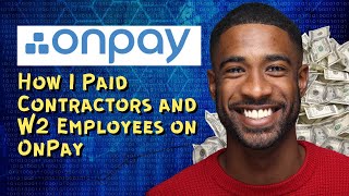 How I Paid Contractors and W2 Employees on OnPay