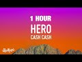 [1 HOUR] Cash Cash - Hero (Lyrics) ft. Christina Perri | 