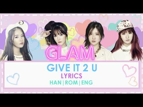 GLAM - Give it 2 U Lyrics (HAN| ROM| ENG)