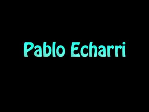Learn How To Pronounce Pablo Echarri