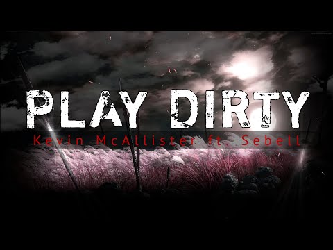 Play dirty - Kevin McAllister ft. Sebell (lyrics)