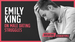 Breaking Stereotypes of Male Dating Struggles with TikToker Emily King