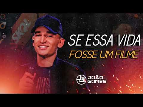 SE ESSA VIDA FOSSE UM FILME | JOÃO GOMES - [[ REPERTÓRIO NOVO ]]