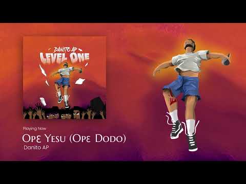 Danito AP - Ope Yesu (Ope Dodo) - Official Audio