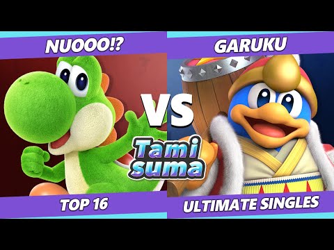 TAMISUMA 214 Top 16 - Nuooo!? (Yoshi) Vs. Garuku (Dedede) Smash Ultimate SSBU