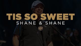 Shane &amp; Shane: Tis So Sweet