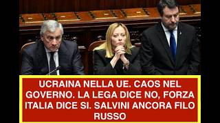 UCRAINA NELLA UE. CAOS NEL GOVERNO. LA LEGA DICE NO, FORZA ITALIA DICE SI. SALVINI ANCORA FILO RUSSO