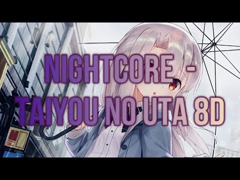 Nightcore  - Taiyou no Uta 8D