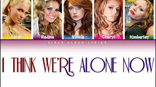 Girls Aloud - I Think We&#39;re Alone Now (Color Coded Lyrics)