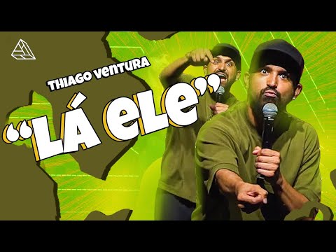 THIAGO VENTURA - "LÁ ELE" - STAND UP COMEDY