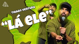 THIAGO VENTURA - "LÁ ELE" - STAND UP COMEDY