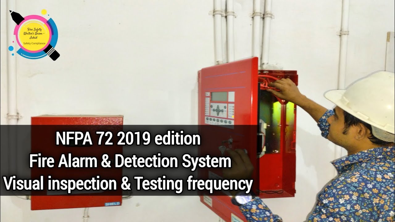 Fire Alarm & Detection Systems - Visual inspection & Testing frequency (NFPA 72 2019 edition)