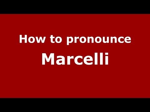 How to pronounce Marcelli (Italian/Italy) - PronounceNames.com