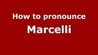 How to pronounce Marcelli