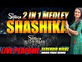 Shashika Nisansala 2 In 1 Medley Ft Live Sensor