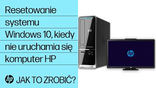 Resetowanie systemu Windows 10, kiedy nie uruchamia się komputer HP | @HPSupport