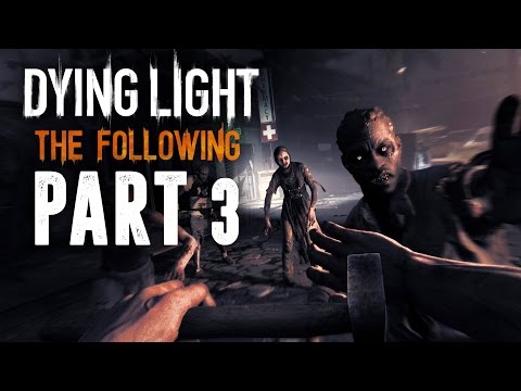 Dying Light The Following Gameplay Walkthrough Part 3 - NIGHT TIME
