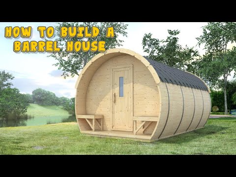 How to Build a Barrel house from Scratch? How to Build a Barrel Sauna from Scratch?