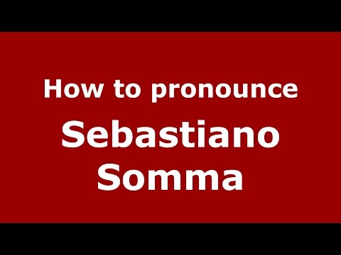 How to pronounce Sebastiano Somma (Italian/Italy)  - PronounceNames.com