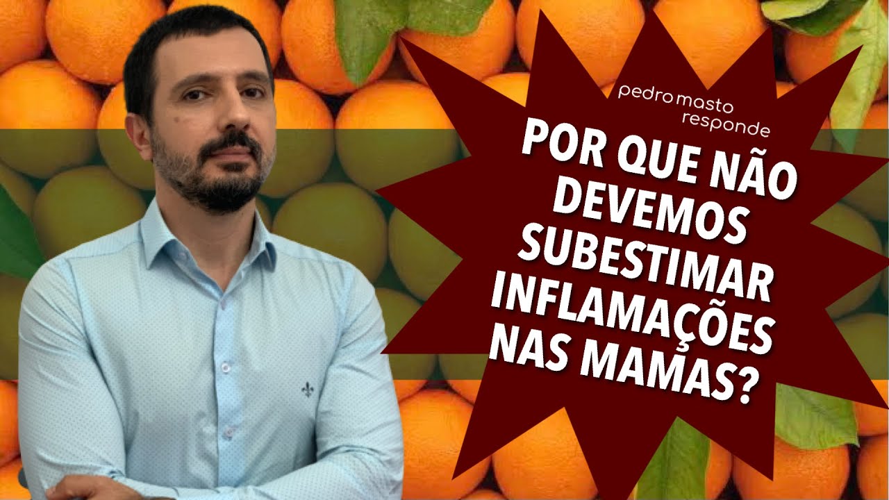 POR QUE NÃO DEVEMOS SUBESTIMAR INFLAMAÇÕES NAS MAMAS?
