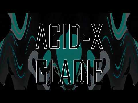 ACID-X - Gladie