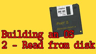 Building an OS - 2 - Reading from the disk