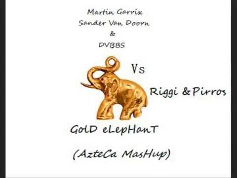 Martin Garrix, Sander Van Doorn & DVBBS vs Riggi & Piros - Gold Elephant (AzteCa Mashup)