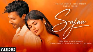Download lagu Sajna (Full Audio) Stebin Ben | Anjini S Dhawan | Akashdeep Sengupta, Kunaal Vermaa | New Hindi Song mp3