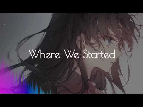 [Nightcore] Where We Started