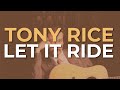 Tony Rice - Let It Ride (Official Audio)