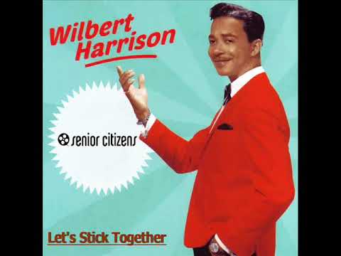 Wilbert Harrison - Let's Stick Together (Senior Citizens Mix)