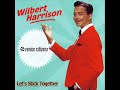 Wilbert Harrison - Let's Stick Together (Senior Citizens Mix)